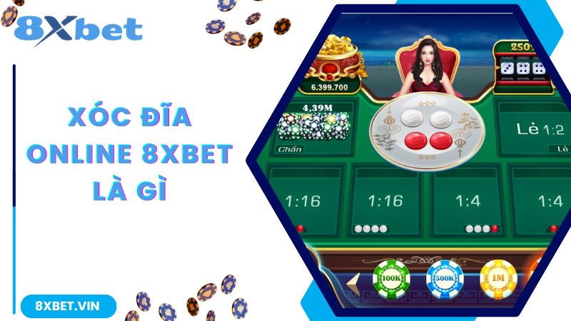 Công Thức Đánh Xóc Đĩa Online Chắc Thắng 100% Tại 8Xbet 1 Xóc Đĩa Online 8Xbet là gì?